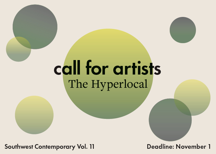 Call for Artists: Southwest Contemporary Vol. 11 — The Hyperlocal